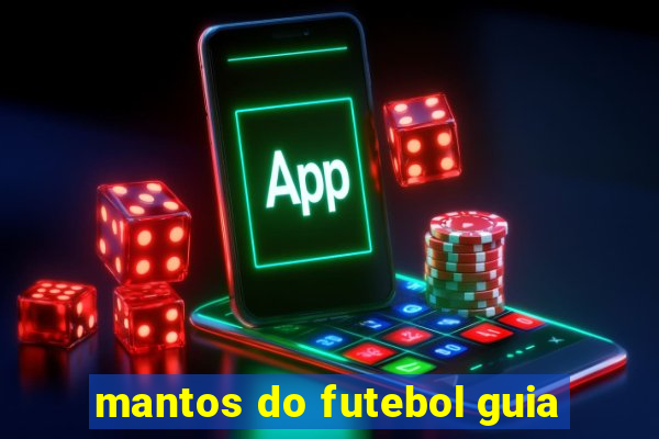 mantos do futebol guia